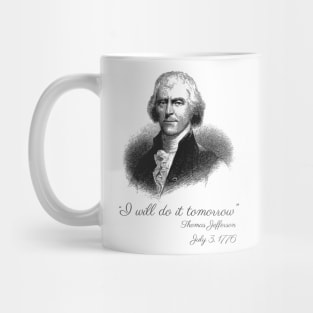 I Will Do It Tomorrow - Thomas Jefferson Mug